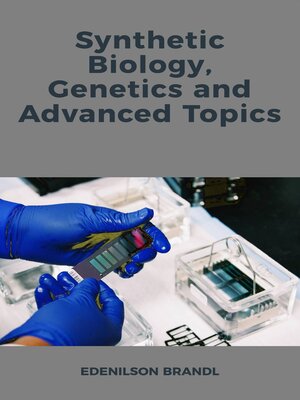 cover image of Synthetic Biology, Genetics and Advanced Topics